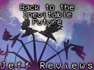 Back to the inevitable future: Jeff Reviews header image